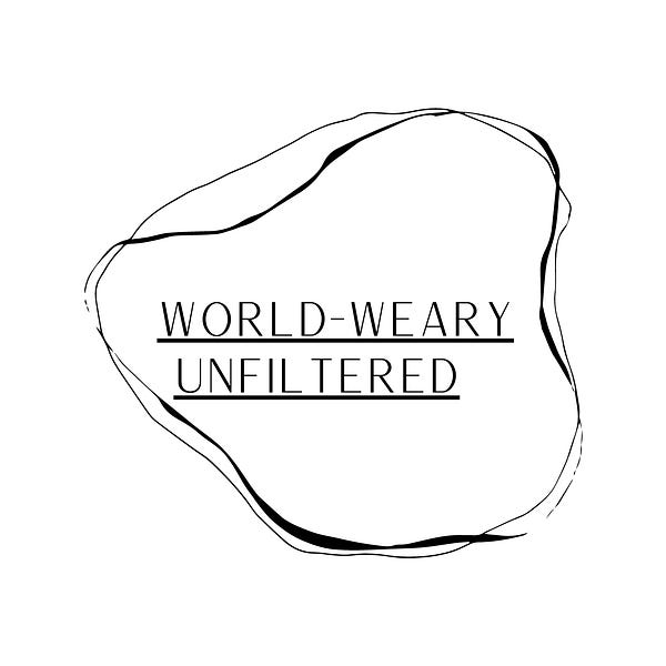 World-Weary: Unfiltered #1