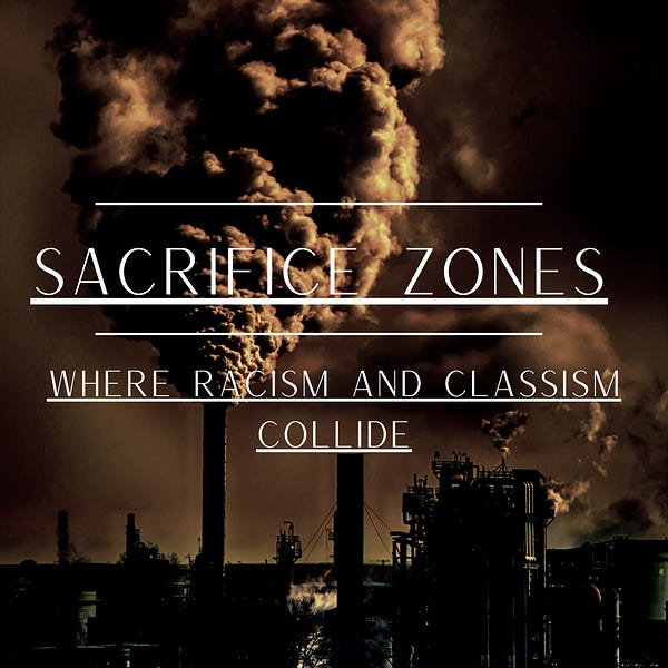 Sacrifice Zones: Where Racism and Classism Collide